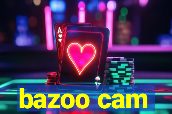 bazoo cam